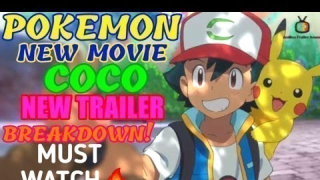 'Pokemon New Movie Coco New Trailer Breakdown!