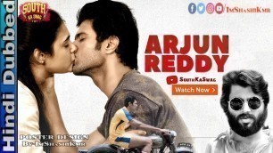 'Arjun Reddy Hindi Dubbed Full Movie | Arjun Reddy Hindi TV & YouTube Premiere | Vijay Deverakonda'