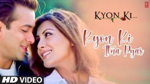 'Kyon Ki Itna Pyar (Full Song) Film - Kyon Ki ...It\'S Fate'