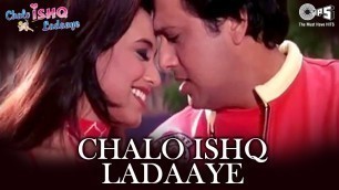 'Chalo Ishq Ladaaye - Chalo Ishq Ladaaye | Govinda & Rani Mukherjee | Sonu Nigam & Alka Yagnik'