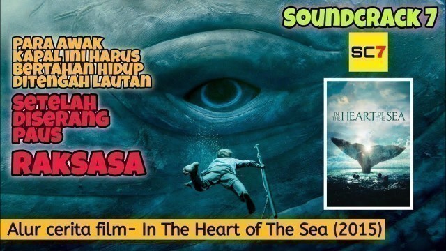 'TERPAKSA bertahan hidup ditengah lautan -Alur cerita film In The Heart of The Sea (2015)'