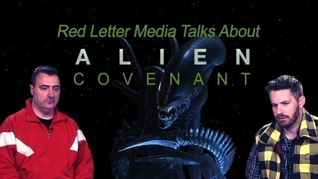 'Red Letter Media Talks About Alien: Covenant - SPOILERS'