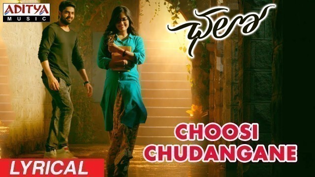 'Choosi Chudangane Lyrical || Chalo Movie Songs || Naga Shaurya, Rashmika Mandanna || Sagar'
