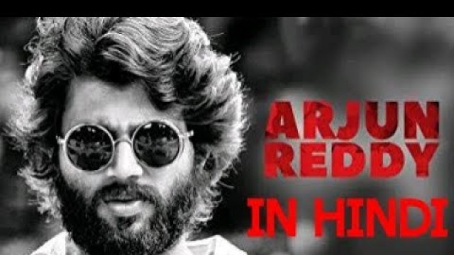 'Arjun Reddy Full Movie (HINDI DUBBED) | Arjun Reddy Movie Download In Hindi'