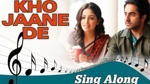 'Kho Jaane De (Full Song with Lyrics) | Vicky Donor | Ayushmann Khurrana, Yami Gautam'