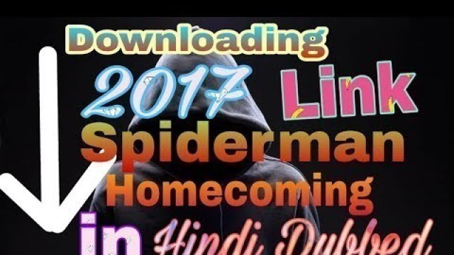 'Spider-Man: Homecoming 2017 Hindi Dubbed || Downloading link || New Hollywood Movie Hindi dubbed'