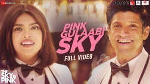 'Pink Gulaabi Sky - Full Video| The Sky Is Pink| Priyanka Chopra Jonas,Farhan Akhtar|Shashwat, Jonita'