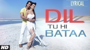 'Dil Tu Hi Bataa Full Song with Lyrics | Krrish 3 | Hrithik Roshan, Kangana Ranaut'