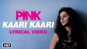 'Kaari Kaari - PINK Movie | Lyrical Video | Qurat Ul Ain Balouch | Amitabh Bachchan | Taapsee Pannu'