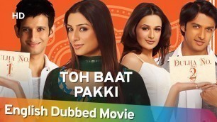 'Toh Baat Pakki [HD] Full Movie English Dubbed | Tabu | Sharman Joshi | Yuvika Chaudhary'