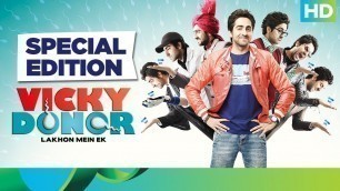 'Vicky Donor | Special Edition | Ayushmann Khurrana, Yami Gautam, Annu Kapoor, John Abraham'