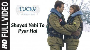 'Shayad Yehi To Pyar Hai (Full Song) | Lucky - No Time For Love'