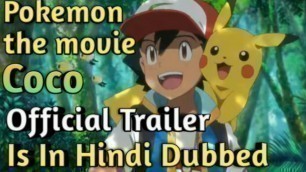 'Pokemon the movie Coco Official Trailer Is In Hindi Dubbed by Poke world X'