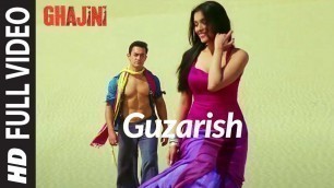 'Full Video: Guzarish | Ghajini | Aamir Khan, Asin | A.R. Rahman | Javed Ali, Sonu Nigam'