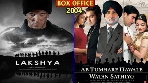 'Lakshya vs Ab Tumhare Hawale Watan Sathiyo 2004 Movie Budget, Box Office Collection and Facts'