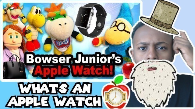 SML Movie: Bowser Junior's Apple Watch - REACTION