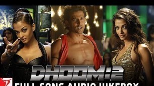 'Dhoom:2 Audio Jukebox | Hrithik | Abhishek | Aishwarya | Uday | Bipasha | Pritam | Sameer'