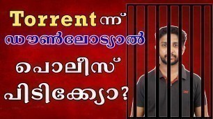 'Using Torrent Is Illegal? | ടോറന്റിൽ നിന്ന് ഡൗൺലോഡ് ചെയ്യുന്നത് നിയമവിരുദ്ധമോ? Malayalam'