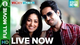 'Vicky Donor | Full Movie LIVE on Eros Now | Ayushmann Khurrana & Yami Gautam'