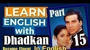 'Part 15,Learn English With Movies Dhadkan|Full Movie|Akshay Kumar, Shilpa Shetty, Suniel Shetty,'