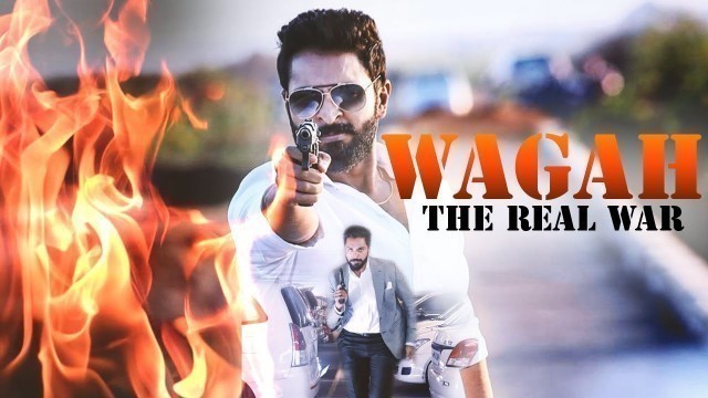 'Wagah The Real War (2019) | New South Indian Movies Dubbed in Hindi 2019 | South Action Movie Dubbed'