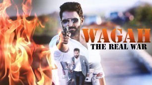 'Wagah The Real War (2019) | New South Indian Movies Dubbed in Hindi 2019 | South Action Movie Dubbed'