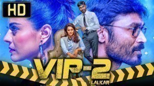 'VIP 2 Lalkar (HD) South Hindi Dubbed Movie | Dhanush, Kajol, Amala Paul'