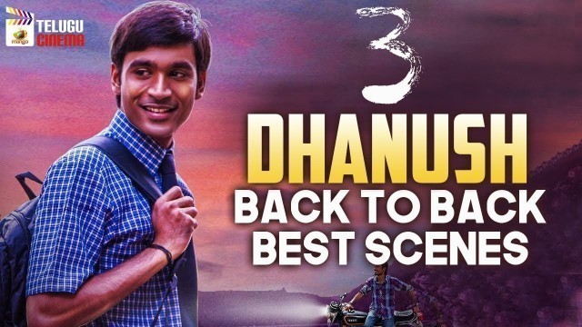 'Dhanush Back To Back Best Scenes | 3 Latest Telugu Movie | Shruti Haasan | Latest Telugu Movies'