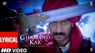 'LYRICAL: Ghamand Kar | Tanhaji The Unsung Warrior | Ajay, Kajol, Saif | Sachet - Parampara'