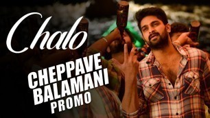 'Cheppave Balamani Song Promo | Chalo Movie | Naga Shaurya | Rashmika Mandanna | Mahati Swara Sagar'
