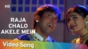 'Raja Chalo Akele | Govinda | Raveena Tandon | Rajaji | Alka Yagnik | Kumar Sanu | Hindi Hit Songs'