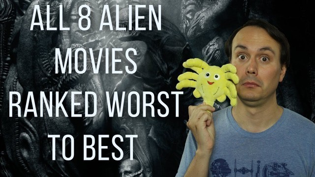 'All 8 Alien Movies Ranked Worst to Best Complete with ALIEN COVENANT'