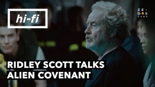 'Ridley Scott Talks About Alien Covenant - Hi-Fi'