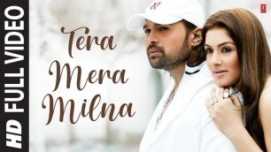 'Tera Mera Milna (Full Song) Film - Aap Kaa Surroor - The Movie - The Real Luv Story'