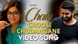 'Choosi Chudangane Video Song | Chalo Movie | Naga Shaurya | Rashmika Mandanna | Venky Kudumula'