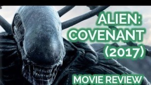 'ALIEN: COVENANT || Movie Review'