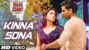 'Kinna Sona FULL VIDEO Song - Bhaag Johnny | Kunal Khemu, Zoa Morani | Sunil Kamath'