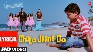 'Chalo Jaane Do - Lyrical Video Song | Bhoothnath | Amitabh Bachchan, Juhi Chawla'