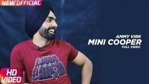 'Mini Cooper (Video Song) | Ammy Virk | Sonam Bajwa | Nikka Zaildar | Latest Punjabi Song 2018'