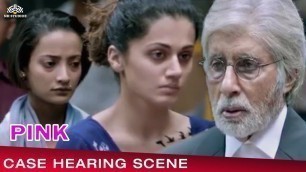 'Amitabh Bachchan Final Case Hearing Scene 2 from Pink Movie'