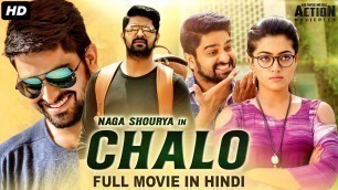 'CHALO - Blockbuster Telugu Hindi Dubbed Action Romantic Movie | Naga Shaurya & Rashmika Mandanna'