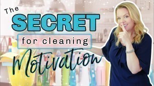 'The SECRET for Instant Cleaning Motivation! 