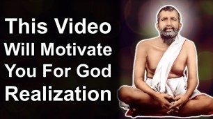 'This Video Will Motivate You for God Realization !! Sri Ramakrishna Paramahamsa\'s Quotes on God'