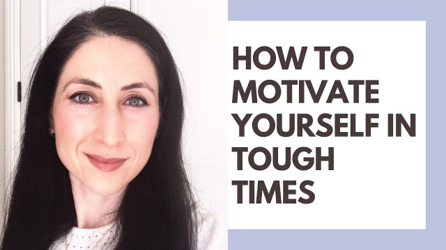 'How to Motivate Yourself, Even in Tough Times'