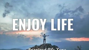 'ENJOY LIFE QUOTES That Will Inspire & Motivate You'