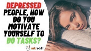 'Depressed People, How do You Motivate Yourself to do Tasks? (r/AskReddit) #shorts'