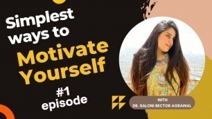 'Simplest Ways to Motivate Yourself - #1 Episode || Dr. Saloni Bector'
