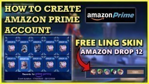 HOW TO CREATE AMAZON PRIME ACCOUNT | FREE LING SKIN AMAZON DROP 12 MOBILE LEGENDS | AUGUST 2020