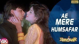 'Ae Mere Humsafar - 4K Video | Shah Rukh Khan & Shilpa Shetty | Baazigar | 90\'s Hindi Romantic Song'