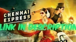 'how to download Chennai express full movie in hindi'